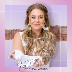 Kerry B - Did It Mean Nothing - Single Cover